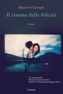 Il cinema della felicità Gomyde Garzanti